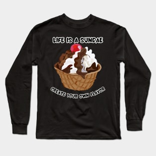 Life is a Sundae, Create Your Own Flavor Design Long Sleeve T-Shirt